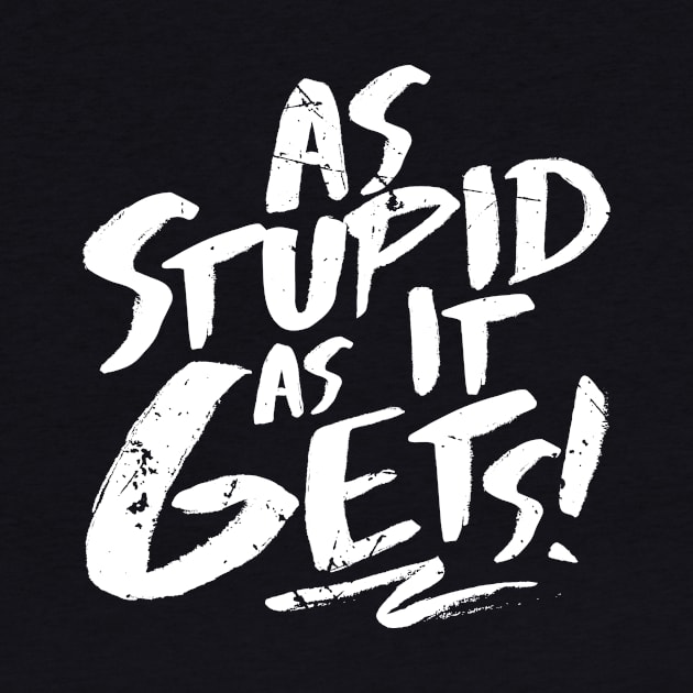 As Stupid As It Gets (v1) by bluerockproducts